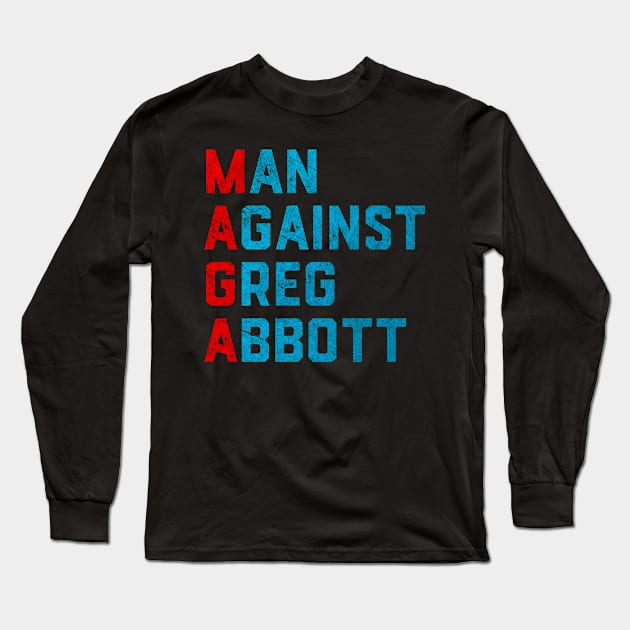 Men Against Greg Abbott Long Sleeve T-Shirt by bloatbangbang